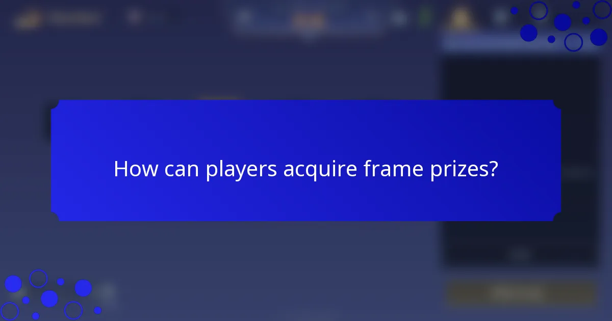 How can players acquire frame prizes?