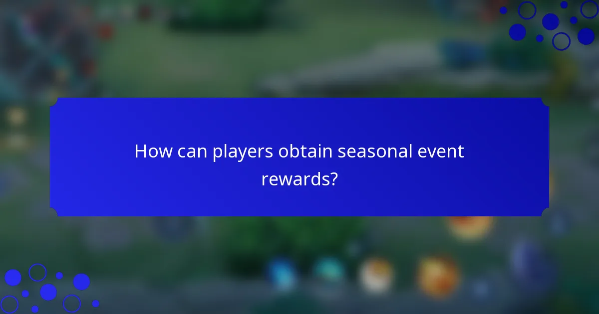 How can players obtain seasonal event rewards?