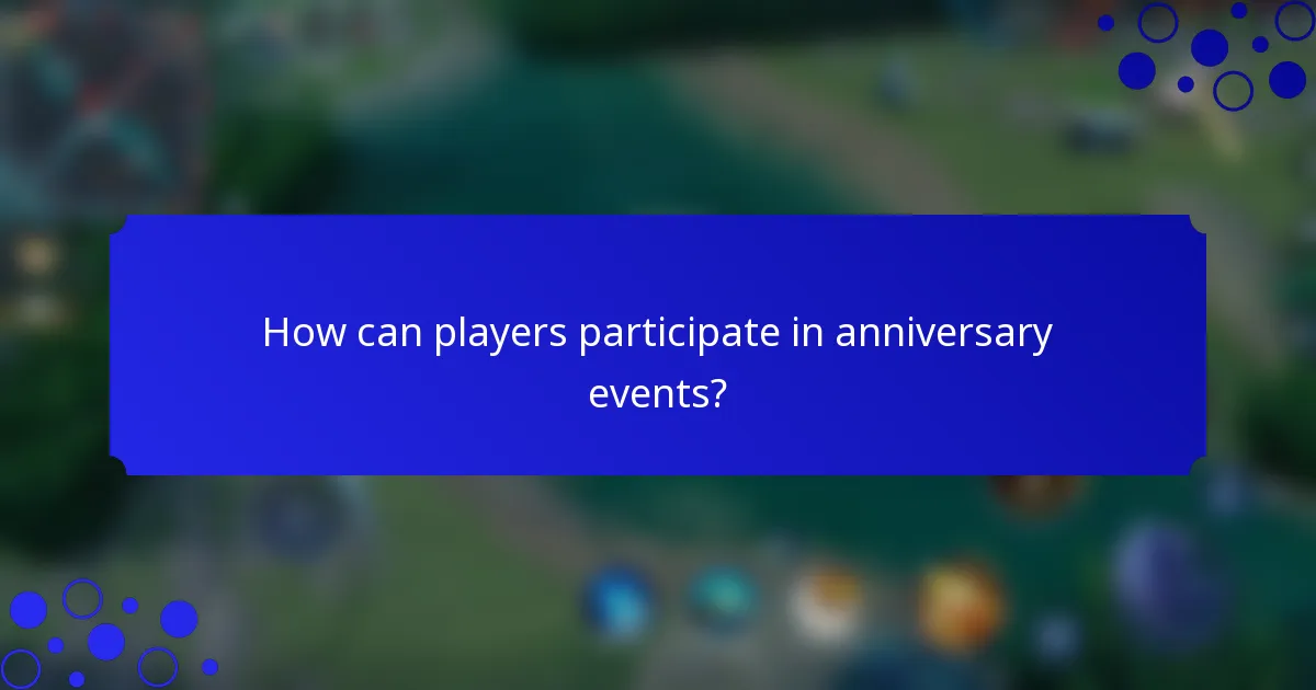 How can players participate in anniversary events?