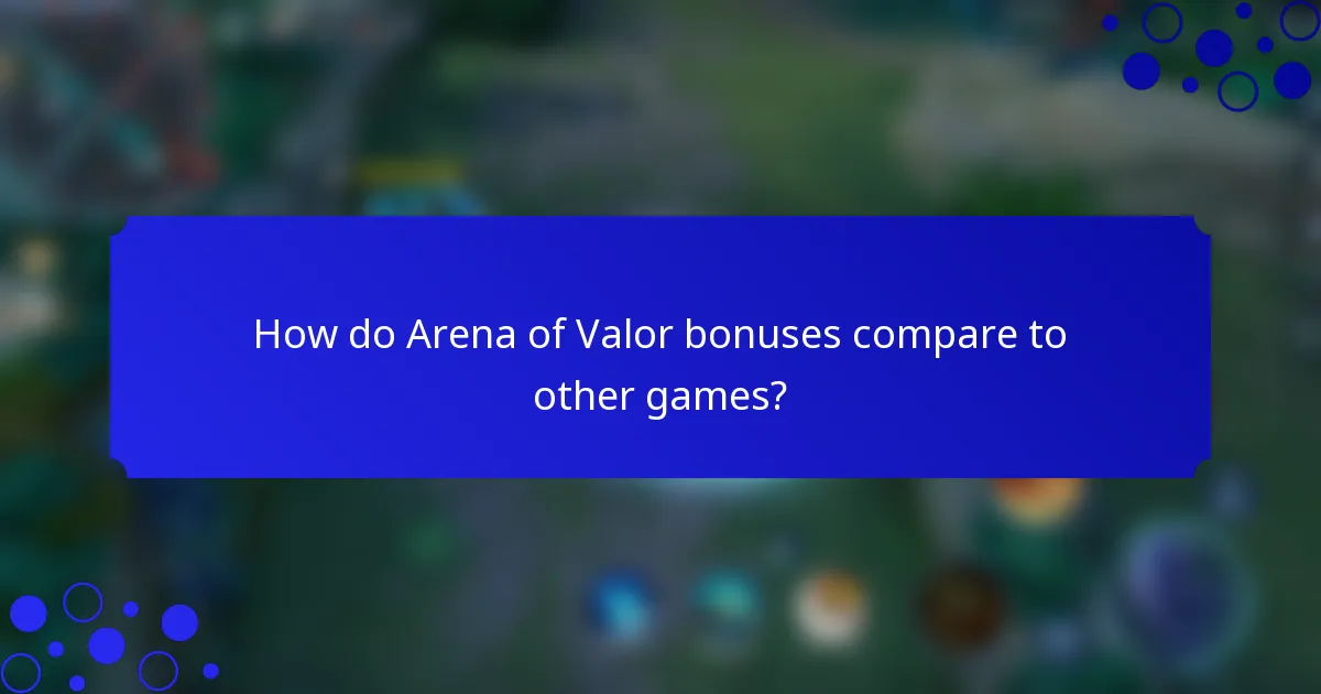 How do Arena of Valor bonuses compare to other games?
