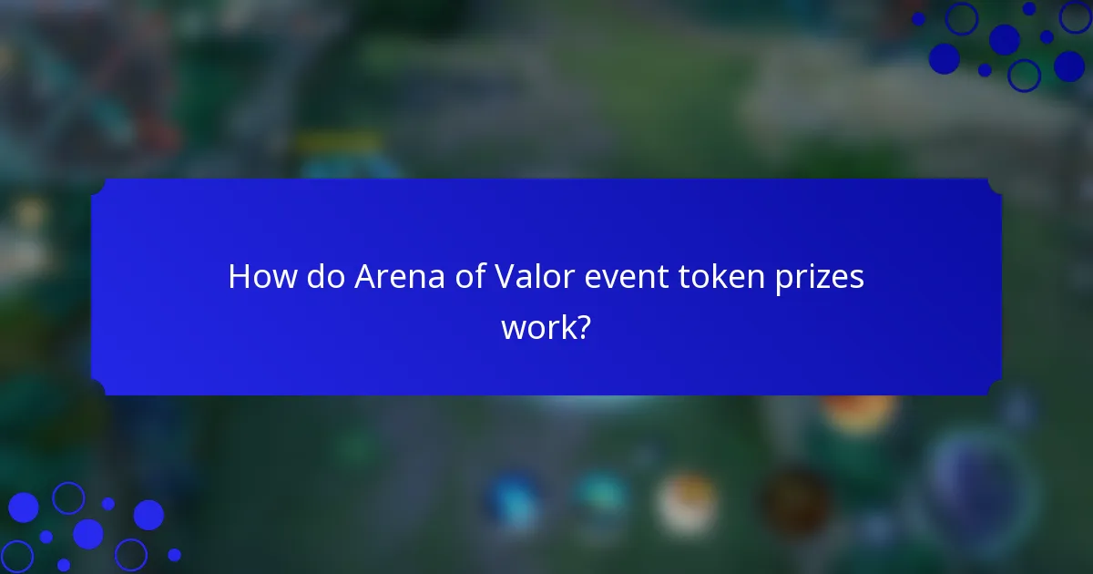 How do Arena of Valor event token prizes work?