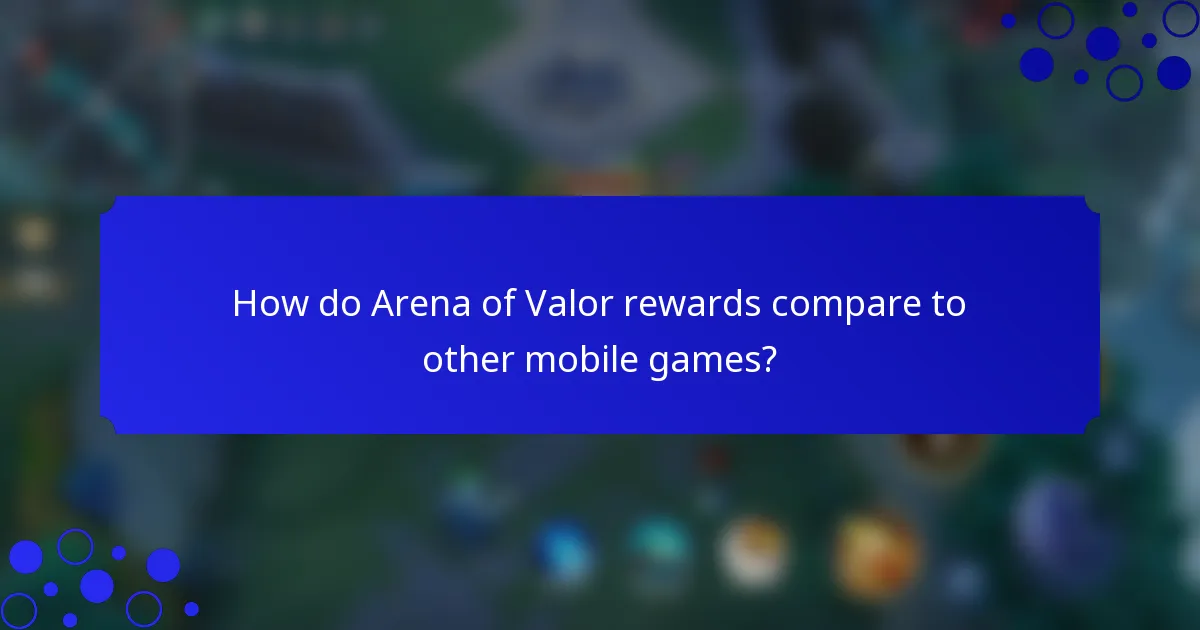 How do Arena of Valor rewards compare to other mobile games?