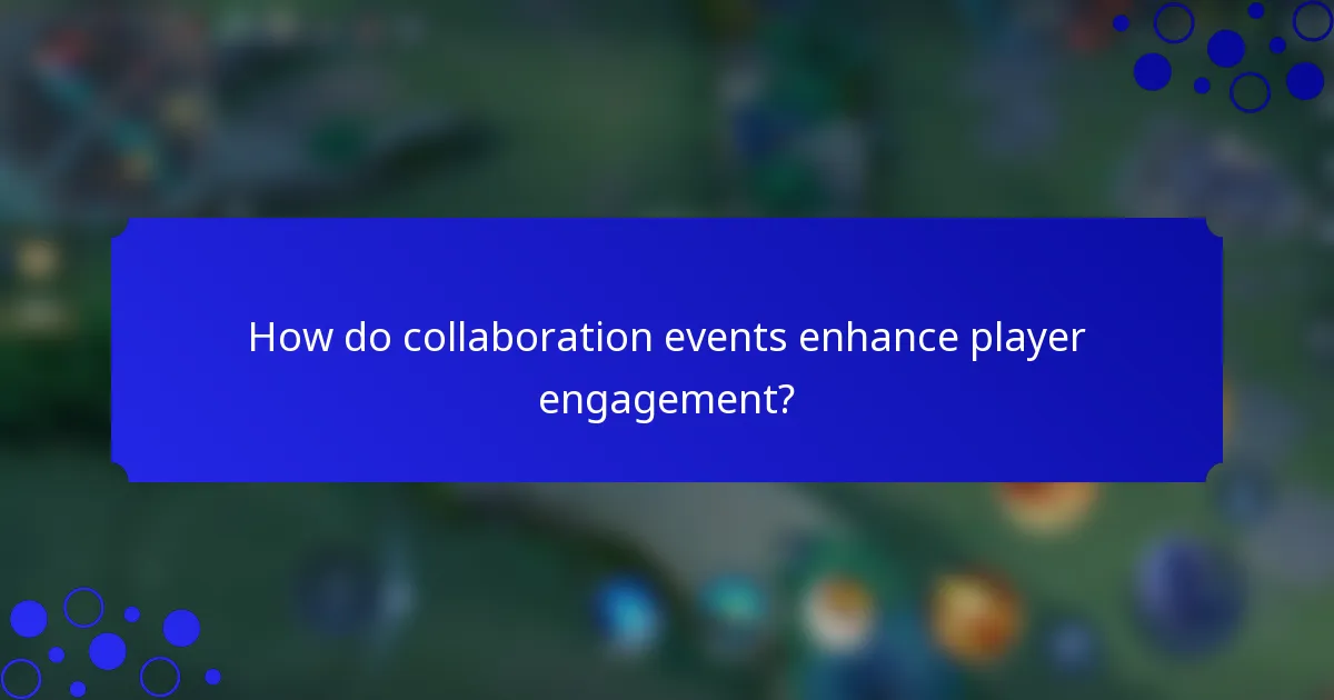 How do collaboration events enhance player engagement?