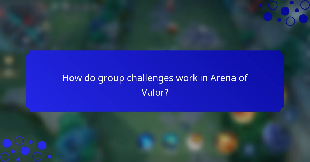 How do group challenges work in Arena of Valor?