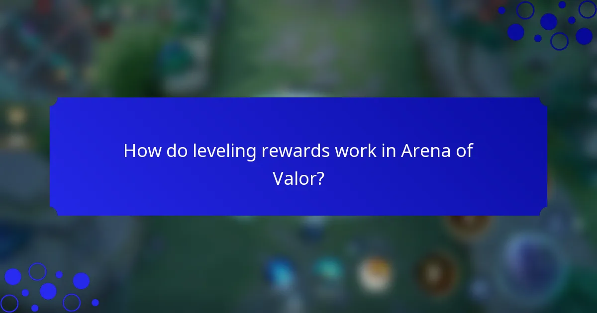 How do leveling rewards work in Arena of Valor?
