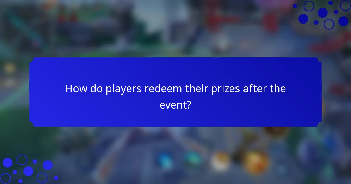 How do players redeem their prizes after the event?