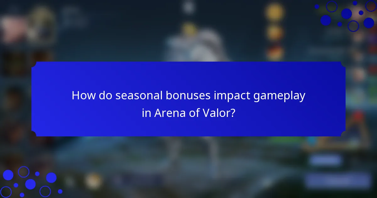 How do seasonal bonuses impact gameplay in Arena of Valor?
