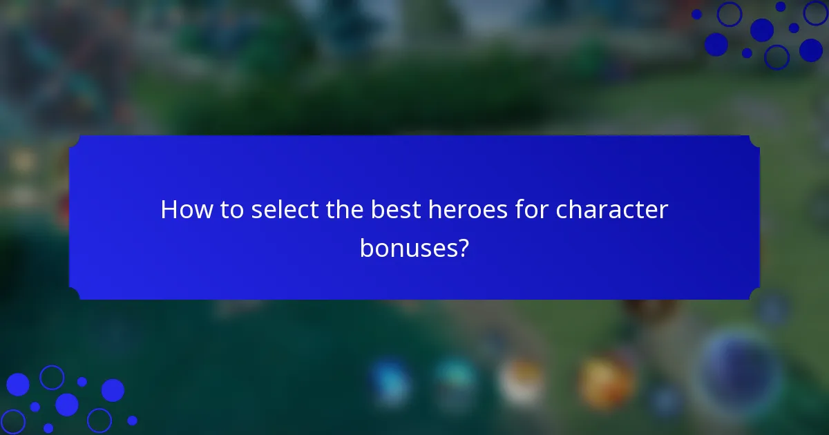 How to select the best heroes for character bonuses?