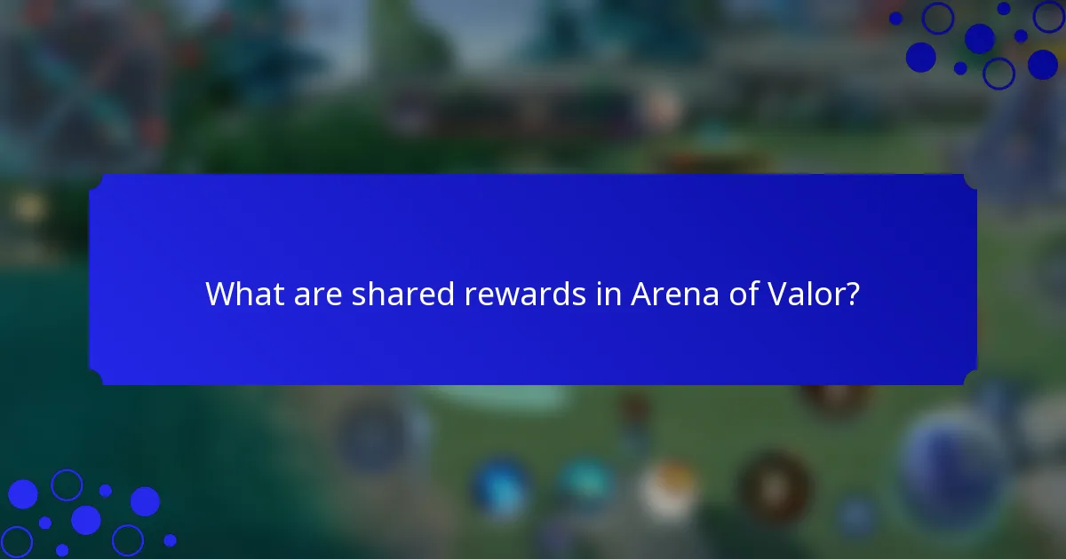 What are shared rewards in Arena of Valor?
