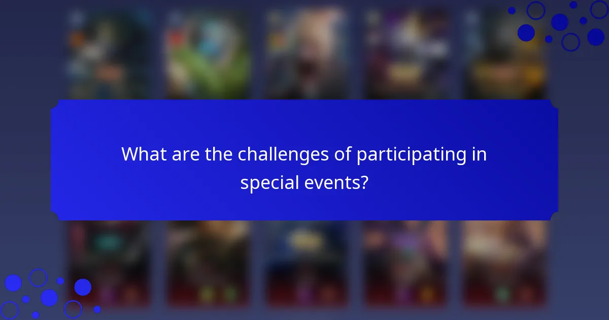 What are the challenges of participating in special events?