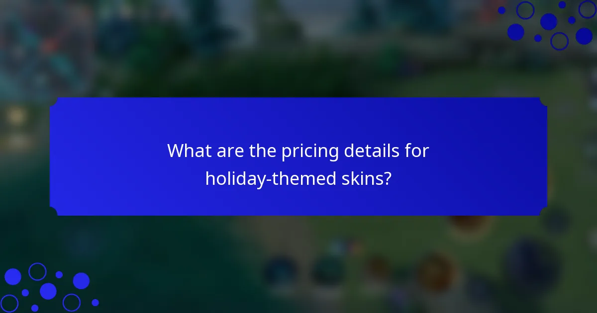 What are the pricing details for holiday-themed skins?
