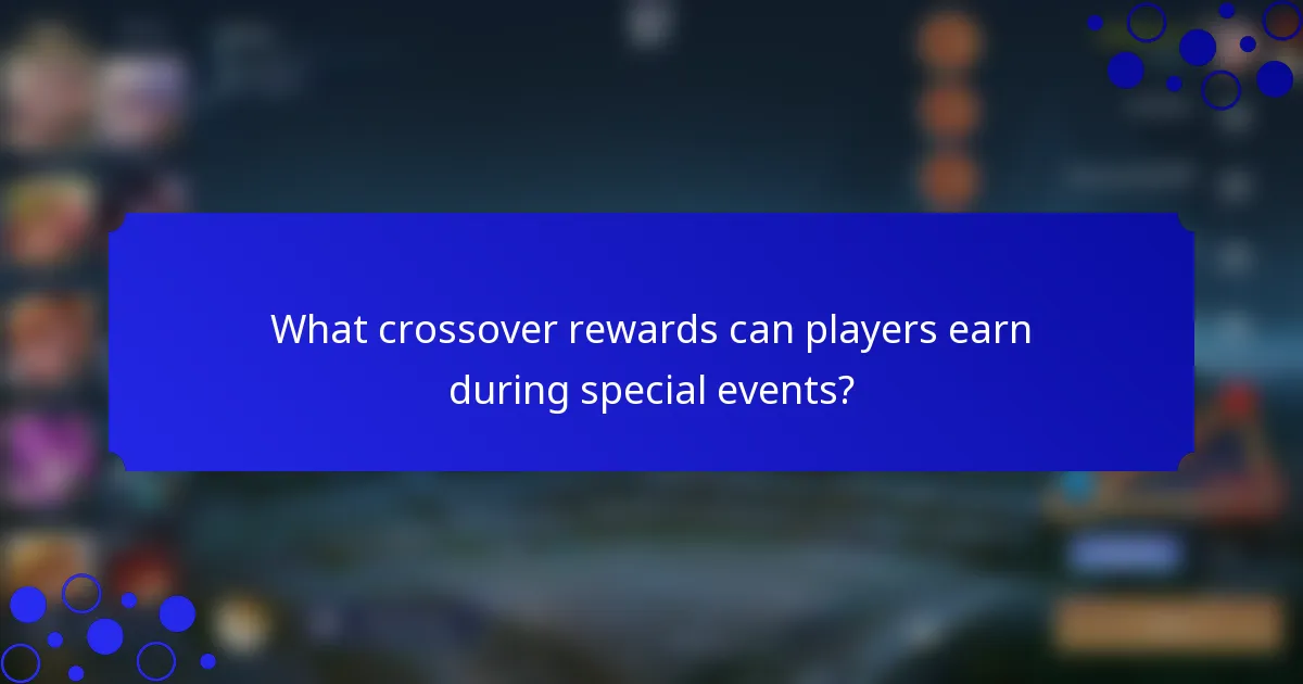 What crossover rewards can players earn during special events?