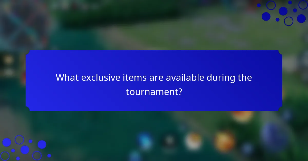 What exclusive items are available during the tournament?