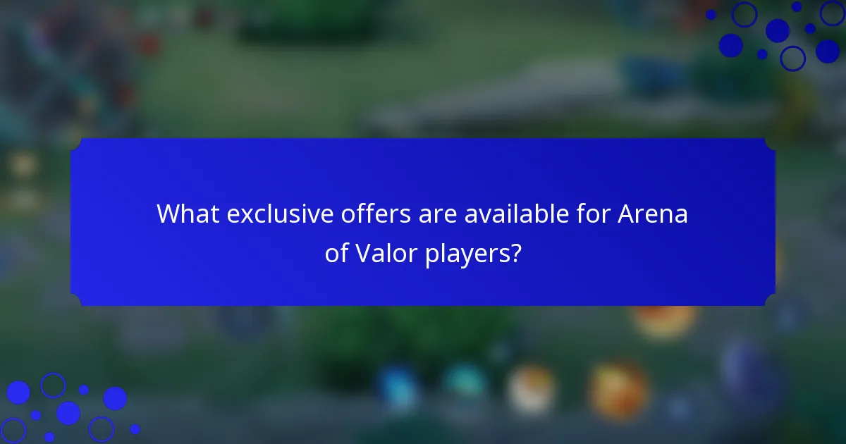 What exclusive offers are available for Arena of Valor players?
