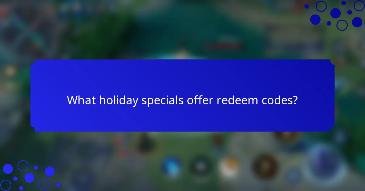 What holiday specials offer redeem codes?