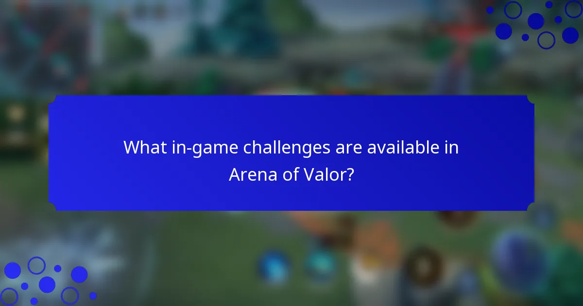What in-game challenges are available in Arena of Valor?