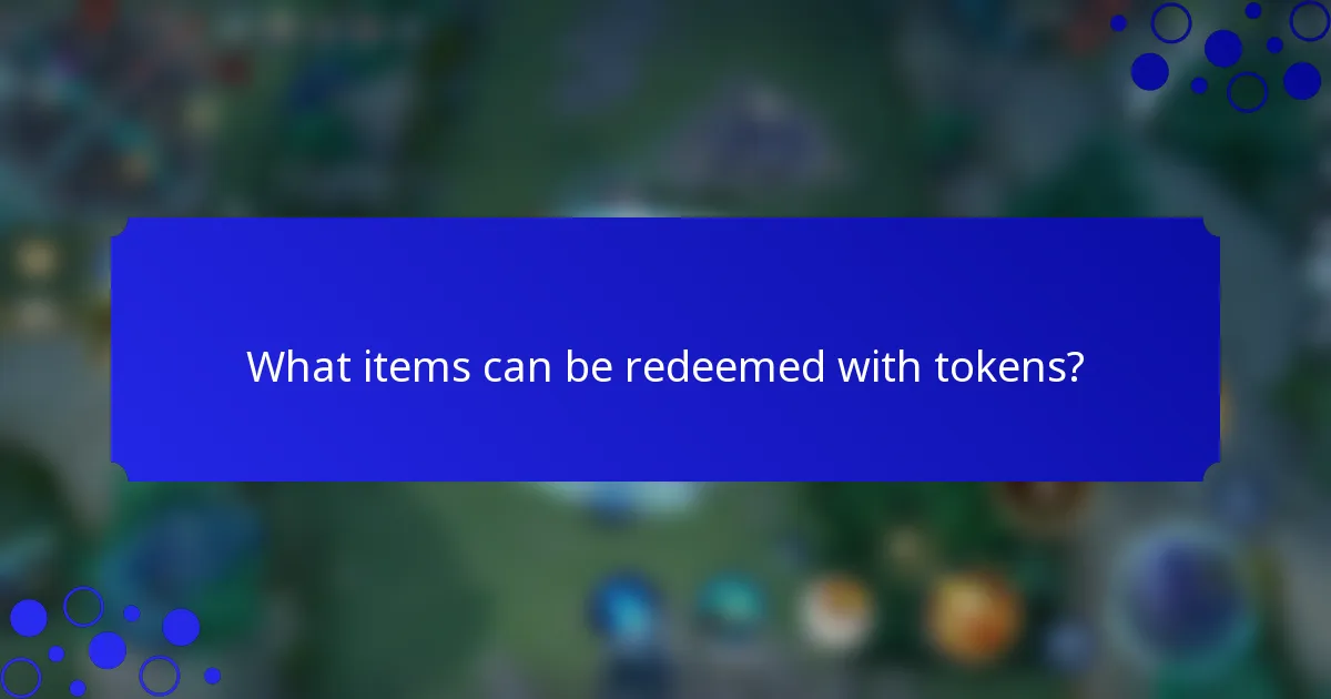 What items can be redeemed with tokens?