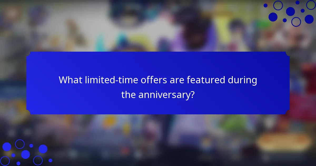 What limited-time offers are featured during the anniversary?