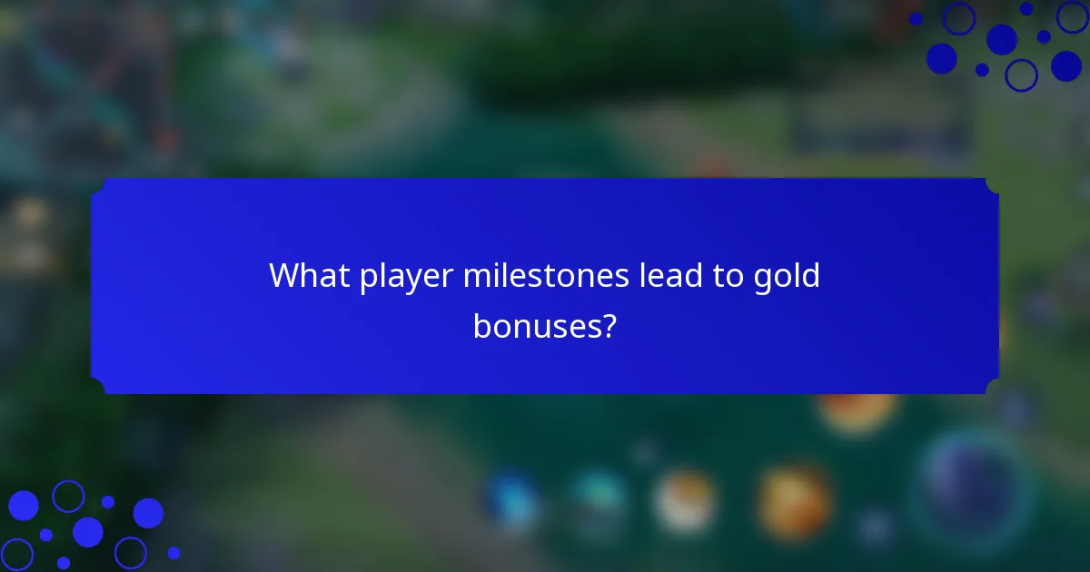 What player milestones lead to gold bonuses?