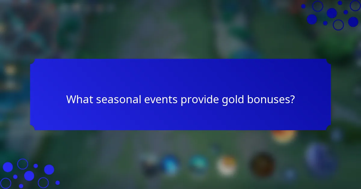 What seasonal events provide gold bonuses?