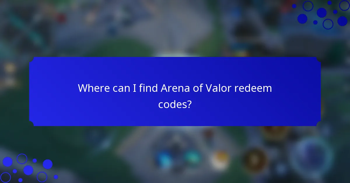 Where can I find Arena of Valor redeem codes?