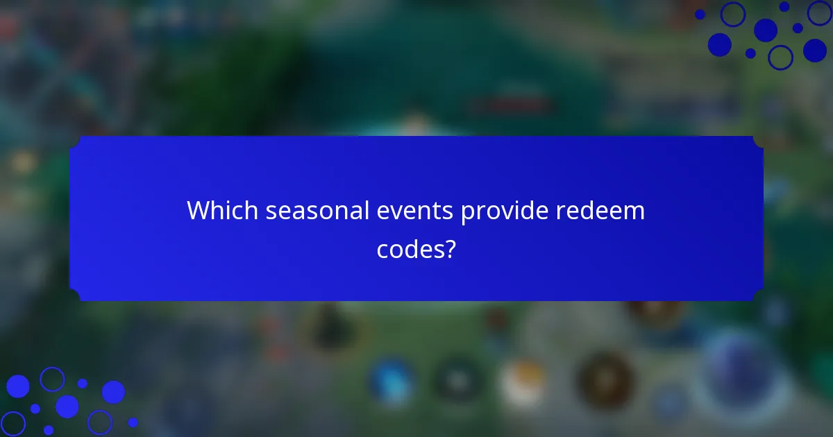 Which seasonal events provide redeem codes?